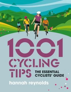 1001 Cycling Tips: The Essential Cyclists Guide